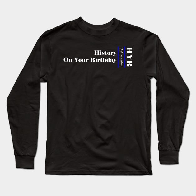 December 13rd Long Sleeve T-Shirt by HYB - History on Your Birthday